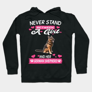 Never Stand Between A Girl And Her German Shepherd Hoodie